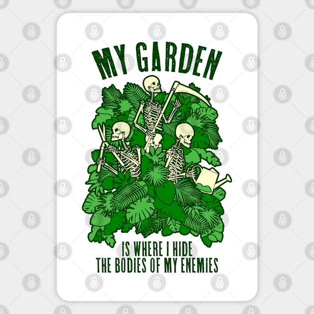 My Garden Enemies Funny Gardening Goth Skeleton Gardener Magnet by Grandeduc